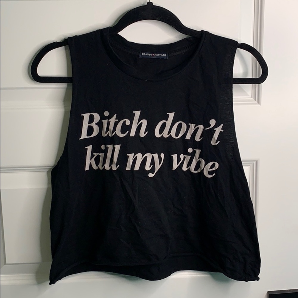 Brandy Melville bitch don’t kill my vibe tank
